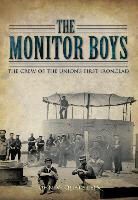 John V Quarstein, John V. Quarstein - The Monitor Boys: The Crew of the Union's First Ironclad