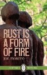Joe Fiorito, Joe Fiorito - Rust Is a Form of Fire