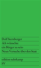 Dolf Sternberger - 'Ich wünschte ein Bürger zu sein'