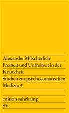 Alexander Mitscherlich - Freiheit und Unfreiheit in der Krankheit
