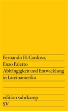 Fernando H Cardoso, Fernando H. Cardoso, Enz Faletto, Enzo Faletto - Abhängigkeit und Entwicklung in Lateinamerika