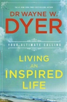 Wayne Dyer, Wayne W. Dyer - Living an Inspired Life