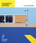 Ramiro Gomez, Lawrence Weschler, Lawrence/ Gomez Weschler, Weschler Lawrence, Ramiro Gomez, Gomez Ramiro - Domestic Scenes