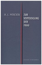 H. L. Mencken, H.L. Mencken, Henry L. Mencken - Zur Verteidigung der Frau
