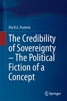 Elia R G Pusterla, Elia R. G. Pusterla, Elia R.G. Pusterla - The Credibility of Sovereignty - The Political Fiction of a Concept