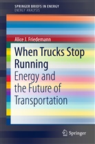 A J Friedemann, A. J. Friedemann, A.J. Friedemann, Alice J. Friedemann - When Trucks Stop Running