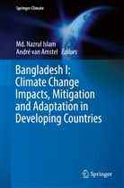 André van Amstel, Md. Nazrul Islam, Nazrul Islam, M Nazrul Islam, Md Nazrul Islam, van Amstel... - Bangladesh I: Climate Change Impacts, Mitigation and Adaptation in Developing Countries