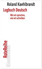 Roland Kaehlbrandt - Logbuch Deutsch