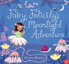 Alison Murray, Nosy Crow, Nosy Crow Ltd - Fairy Felicity's Moonlight Adventure