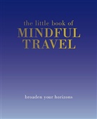 Tiddy Rowan - Little Book of Mindful Travel