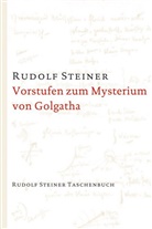 Rudolf Steiner - Vorstufen zum Mysterium von Golgatha