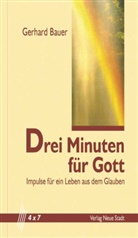 Gerhard Bauer - Drei Minuten für Gott