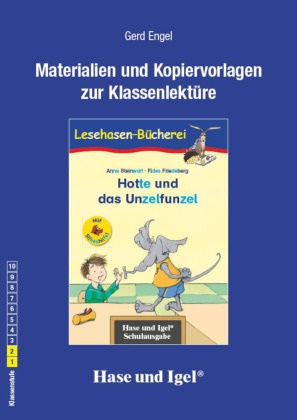Gerd Engel, Fides Friedeberg, Anne Steinwart - Materialien und Kopiervorlagen zur Klassenlektüre "Hotte und das Unzelfunzel" Klassenstufe 1/2. Mit Silbenhilfe