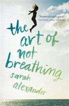 Alexander, Sarah Alexander - Art of Not Breathing