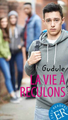 Anne Gudule - La vie à reculons - Französische Lektüre für das 3. und 4. Lernjahr.  Niveau A2