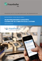 Wilhelm Bauer, Stuttgart Fraunhofer IAO, Stefan Gerlach - Selbstorganisierte Kapazitätsflexibilität in Cyber-Physical-Systems.