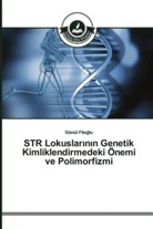 Gönül Filo¿lu, Gönül Filoglu - STR Lokuslarinin Genetik Kimliklendirmedeki Önemi ve Polimorfizmi