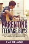 Eva Delano - Parenting Teenage Boys