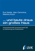 Alan Canonica, Martina Koch, Eva Nadai - ... und baute draus ein großes Haus