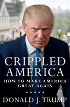 To Be Confirmed, Donald J To Be Confirmed Trump, Donald J Trump, Donald J. Trump - Crippled America