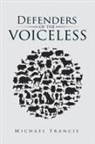 Michael Francis - Defenders of the Voiceless