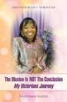 Paulette Ravenel Woodside - The Illusion Is NOT The Conclusion - My Victorious Journey