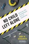 Abby W. Schachter - No Child Left Alone