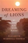 Elizabeth Marshall Thomas - Dreaming of Lions