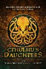 Angela Slatter, Gemma Files, Gemma Files, Fred Van Lente, Molly Tanzer, Stefan Petrucha... - Cthulhu's Daughters: Stories of Lovecraftian Horror