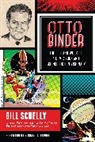 Richard A. Lupoff, Bill Schelly, William Schelly - Otto Binder