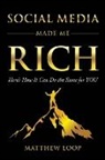 Matthew Loop - Social Media Made Me Rich