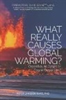 Peter Langdon Ward, Ph.D Peter Langdon Ward - What Really Causes Global Warming?