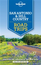 Amy C Balfour, Amy C. Balfour, Lisa Dunford, Mariella Krause, Lonely Planet, Regis St Louis... - San Antonio, Austin and Texas Backcountry