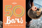Be Handicott, Ben Handicott, Lonely Planet, Kalya Ryan - 50 Bars to Blow your Mind