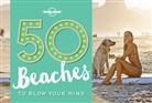 Be Handicott, Ben Handicott, Lonely Planet, Kalya Ryan, Kayla Ryan - 50 Beaches to Blow Your Mind