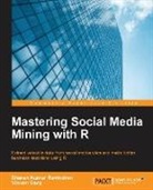 Vikram Garg, Sharan Kumar - Mastering Social Media Mining with R