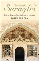 John Freely - Inside the Seraglio