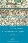 Gennady Estraikh, Estraikh Gennady, Mikhail Krutikov, Mikhail Estraikh Krutikov, Krutikov Mikhail, Mikhail Mikhail Krutikov... - Three Cities of Yiddish