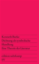 Kenneth Burke - Dichtung als symbolische Handlung