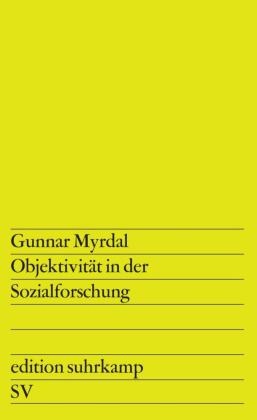 Gunnar Myrdal - Objektivität in der Sozialforschung - Aus dem Amerikanischen von Ursula Deininger