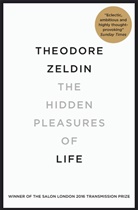 Theodore Zeldin, Zeldin Theodore - The Hidden Pleasures of Life