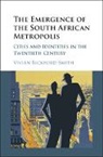 Vivian Bickford-Smith, Vivian (University of Cape Town) Bickford-Smith, Bickford-Smith Vivian - Emergence of the South African Metropolis