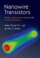 Jean Pierre Colinge, Jean-Pierre Colinge, Jean-Pierre Greer Colinge, Colinge Jean-Pierre, James C. Greer, Greer James C. - Nanowire Transistors