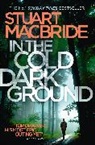 Stuart Macbride, MacBride Stuart - In the Cold Dark Ground
