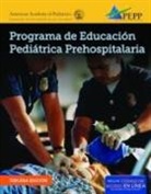 Aap - American Academy of Pediatrics, American Academy Of Pediatrics, American Academy of Pediatrics (AAP), National Association of Emergency Medica, National Association of Emergency Medical Technici, National Association of Emergency Medical Technicians... - Epc Edition of Pepp Spanish: Programa De Educacion Pediatrica