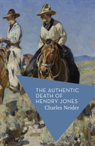 Charles Neider, Michael Schmidt - The Authentic Death of Henry Jones
