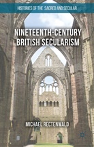 M. Rectenwald, Michael Rectenwald - Nineteenth-Century British Secularism