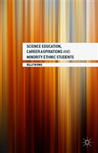 B. Wong, Billy Wong, Yu Wai Billy Wong - Science Education, Career Aspirations and Minority Ethnic Students