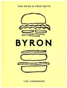 Tom Byng, Tom Smith Byng, Byng Tom, Martin Poole, Fred Smith, Amy Currell... - Byron: The Cookbook