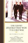 Norman A. Bailey, Paul D. Gelpi, Francis H. Marlo, Douglas E. Streusand - The Grand Strategy That Won the Cold War